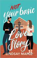 Not Your Basic Love Story by Lindsay Maple
