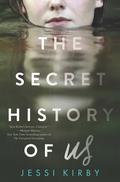 The Secret History of Us by Jessi Kirby
