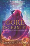 Ogre Enchanted (Ella Enchanted #0) by Gail Carson Levine