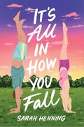 It's All in How You Fall by Sarah Henning