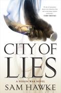 City of Lies (Poison War #1) by Sam Hawke