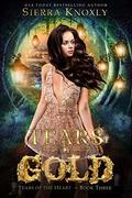 Tears of Gold (Tears of the Heart #3) by Sierra Knoxly
