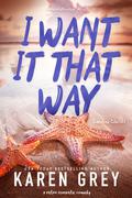 I Want It That Way (Carolina Classics #3) by Karen Grey