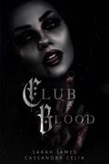 Club Blood by Cassandra Celia