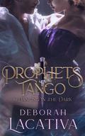 Prophets Tango: Season Two ~Dancing in the Dark (Prophets Tango #2) by Deborah Lacativa