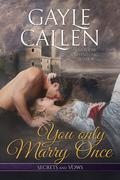 You Only Marry Once (Secrets and Vows #1) by Gayle Callen
