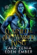 Claimed by the Alien Warrior King by Zara Zenia, Eden Ember