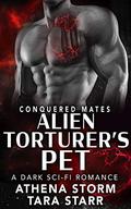 Alien Torturer's Pet by Athena Storm, Tara Starr