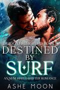 Destined by Surf (Dragon Firefighters #9) by Ashe Moon