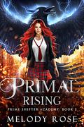 Primal Rising (Prime Shifter Academy #3) by Melody Rose