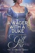 A Wager with a Duke by Tamara Gill