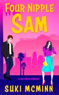 Four Nipple Sam: A Hollywood Romance by Suki McMinn
