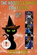 The Hoodoo & Bayou, Collection 1: Magic and Mayhem Universe by Kathy Love