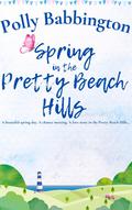 Spring in the Pretty Beach Hills: A gorgeous sweet romance. by Polly Babbington