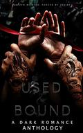 Used and Bound: A Dark Romance Anthology by YD La Mar