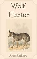 Wolf Hunter (Wolf Runaway #20) by Alex Ankarr
