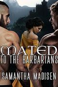 Mated to the Barbarians by Samantha Madisen