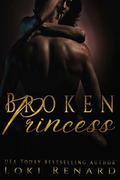 Broken Princess by Loki Renard