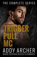 Trigger Pull MC: The Complete Series by Addy Archer