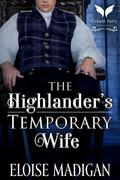 The Highlander’s Temporary Wife by Eloise Madigan