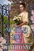 No Titled Lady (Lords and Undefeated Ladies #6) by Judith Lynne