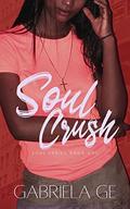 Soul Crush (Soul Series #1) by Gabriela Ge