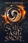 Scales of Ash & Smoke (Ash & Smoke #1) by Emily L. Schneider