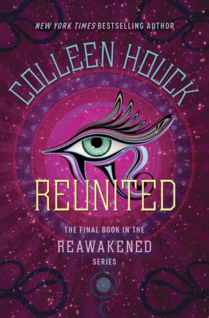 Reunited (Reawakened #3) by Colleen Houck