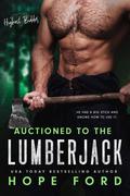 Auctioned to the Lumberjack by Hope Ford