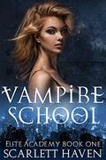 Vampire School (Elite Academy #1) by Scarlett Haven