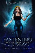 Fastening the Grave (Kali James #1) by L.A. McBride
