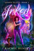 Inked (Gilded Blood #1) by Rachel Rener