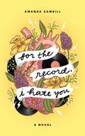 For The Record, I Hate You by Amanda Gambill
