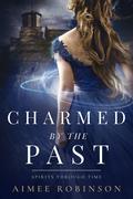 Charmed by the Past by Aimee Robinson