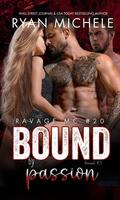 Bound by Passion : A Motorcycle Club Romance (Ravage MC #20) by Ryan Michele