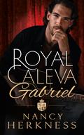 Royal Caleva: Gabriel (Royal Caleva #1) by Nancy Herkness