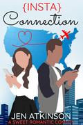 Insta Connection: A Sweet Romantic Comedy by Jen Atkinson