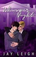 Whisper into the Night by Jay Leigh