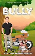 Bully: A Sweet Romantic Comedy by Amy Stephens