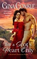 For a Scot's Heart Only (Scottish Treasures #3) by Gina Conkle
