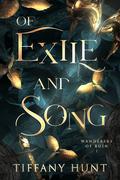 Of Exile and Song by Tiffany Hunt