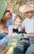 A Family for the Rodeo Cowboy: A Clean and Uplifting Romance by Jen Gilroy