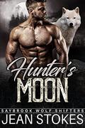 Hunter's Moon - Saybrook Wolf Shifters 1: Steamy Wolf Shifter Paranormal Romance by Jean Stokes