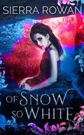 Of Snow So White (Forever After: Crimson Snow #1) by Sierra Rowan