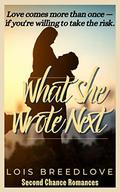 What She Wrote Next: Small Town Romantic Suspense (Second Chance Romances #6) by Lois Breedlove