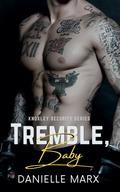 Tremble, Baby (Knoxley Security #2) by Danielle Marx