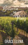 Between the Vines (Alpine Ridge #1) by Grace Elena