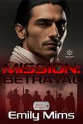 Mission: Betrayal (Bear's Brigade #2) by Emily Mims