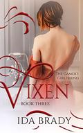 Vixen: A Contemporary meets Regency Romance (The Gamer's Girlfriend #3) by Ida Brady