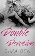 Double Devotion: A Millionaire Rockstar Second Chance Love Triangle (The Broken Hearts Trilogy #1) by Sima Ben